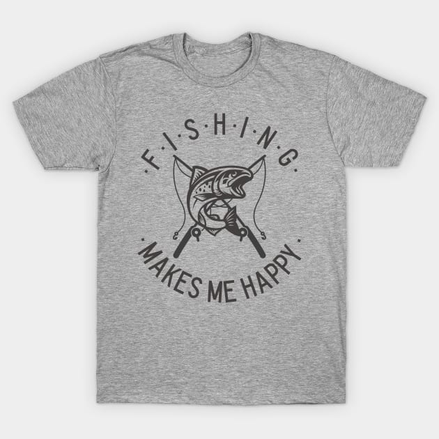 Fishing makes me happy T-Shirt by Welcome Outdoors